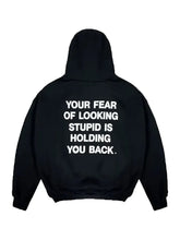 Your Fear Of Looking Stupid Is Holding You Back Hoodie